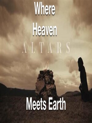 cover image of The Altar--Where Heaven Meets Earth